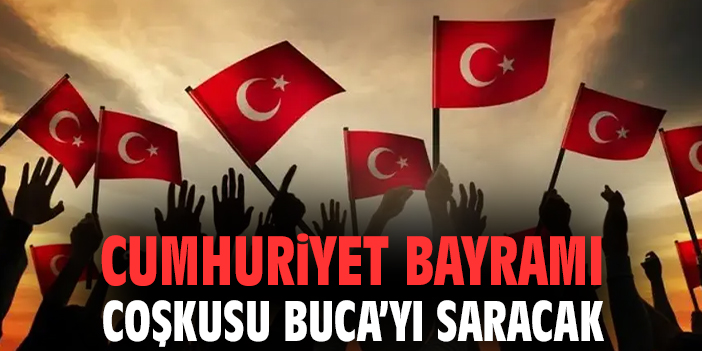 Cumhuriyet Bayramı coşkusu Buca’yı saracak