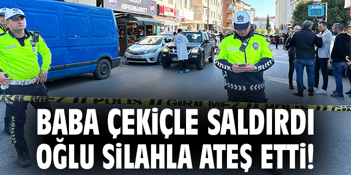 Baba çekiçle saldırdı oğlu silahla ateş etti!