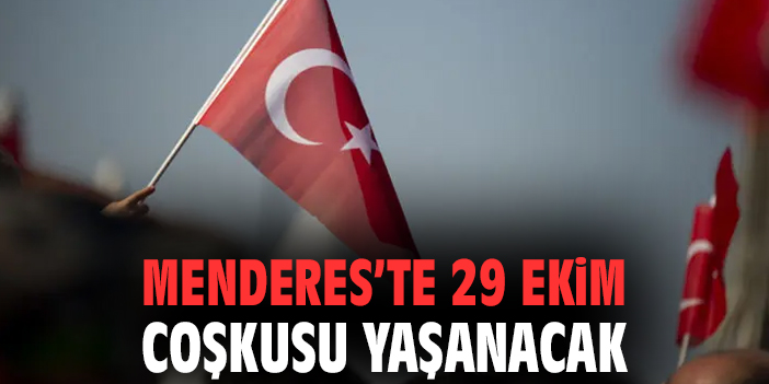 Menderes’te 29 Ekim Coşkusu Yaşanacak