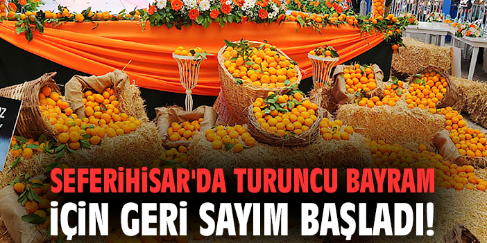 Seferihisar'da Turuncu Bayram için geri sayım başladı!