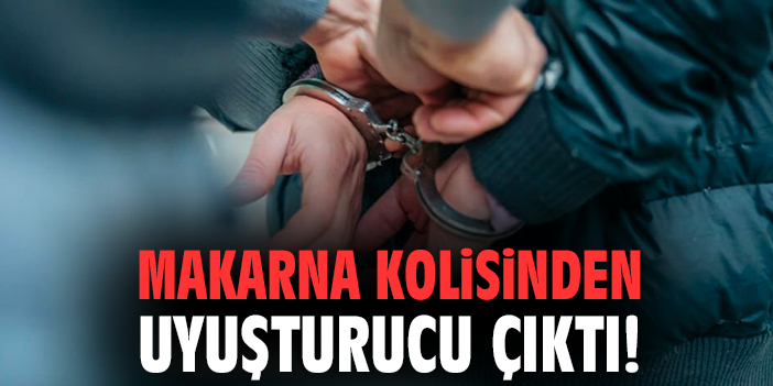 Makarna kolisinden uyuşturucu çıktı!