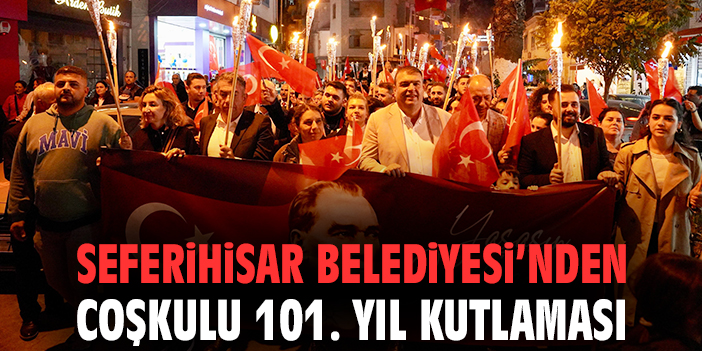 Seferihisar Belediyesi’nden coşkulu 101. Yıl kutlaması