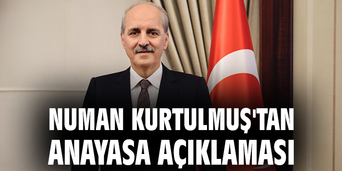 Numan Kurtulmuş'tan anayasa açıklaması