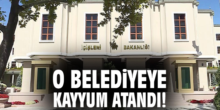O belediyeye kayyum atandı!