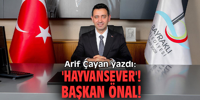 'Hayvansever'! Başkan Önal!