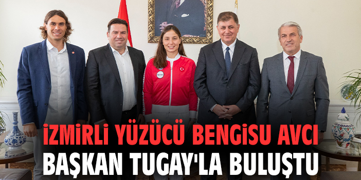 İzmirli yüzücü Bengisu Avcı Başkan Tugay'la buluştu