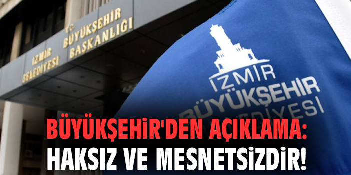 Büyükşehir'den açıklama: Haksız ve mesnetsizdir!
