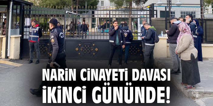 Narin cinayeti davası ikinci gününde!