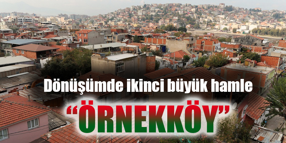 Dönüşümde ikinci büyük hamle "Örnekköy"