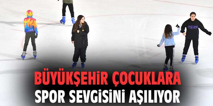 Büyükşehir çocuklara spor sevgisini aşılıyor
