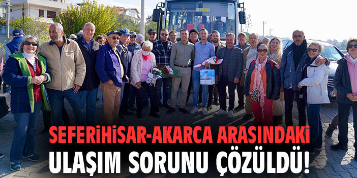 Seferihisar-Akarca arasındaki ulaşım sorunu çözüldü!