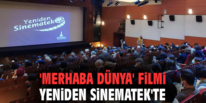 'Merhaba Dünya' filmi Yeniden Sinematek'te
