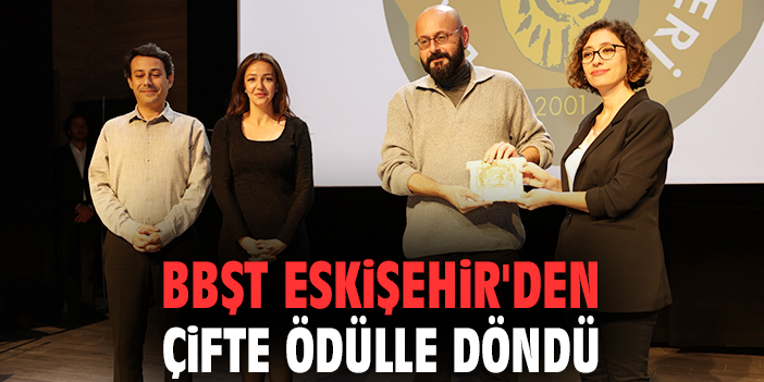BBŞT Eskişehir'den çifte ödülle döndü