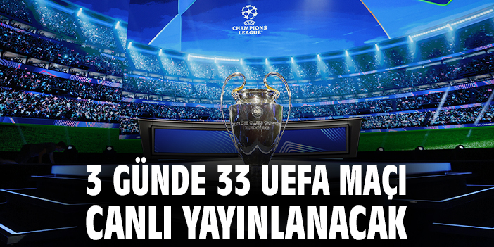 3 günde 33 UEFA maçı canlı yayınlanacak