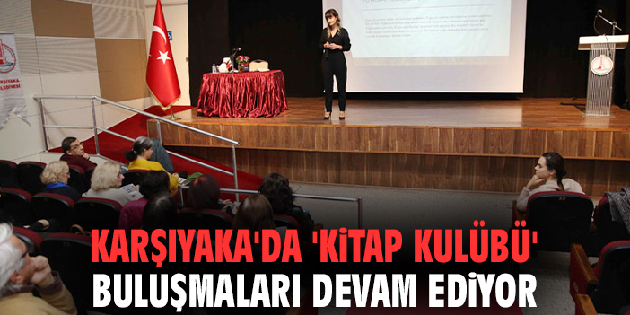 Karşıyaka'da 'Kitap Kulübü' buluşmaları devam ediyor
