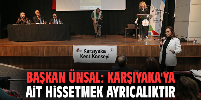 Başkan Ünsal: Karşıyaka'ya ait hissetmek ayrıcalıktır