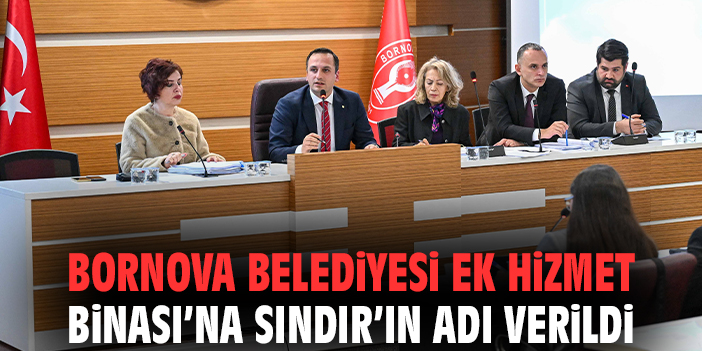 Bornova Belediyesi Ek Hizmet Binası’na Sındır’ın adı verildi