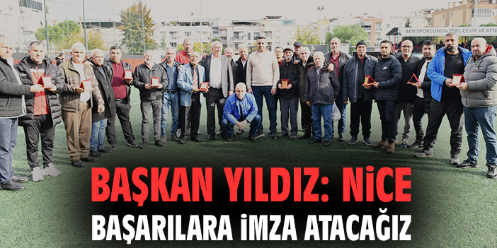 Başkan Yıldız: Nice başarılara imza atacağız
