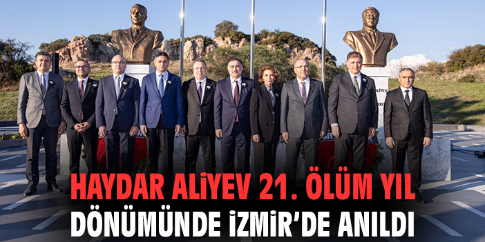 Haydar Aliyev 21. ölüm yıl dönümünde İzmir’de anıldı