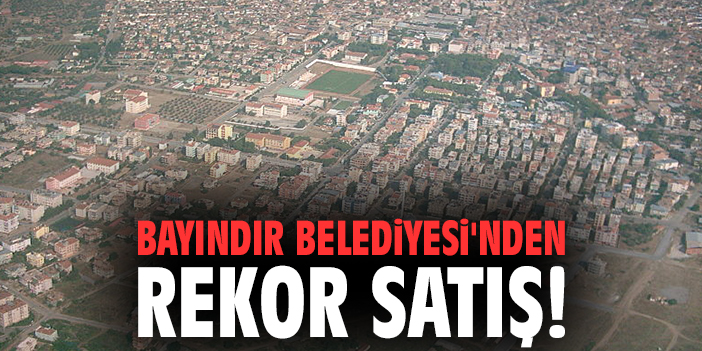 Bayındır Belediyesi'nden rekor satış!