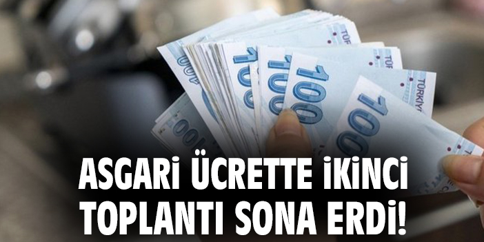 Asgari ücrette ikinci toplantı sona erdi!