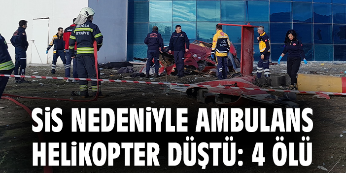 Sis nedeniyle ambulans helikopter düştü: 4 ölü