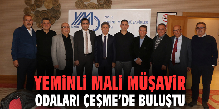 Yeminli Mali Müşavir Odaları Çeşme’de buluştu