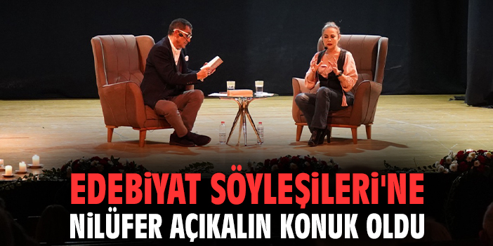 Edebiyat Söyleşileri'ne Nilüfer Açıkalın konuk oldu