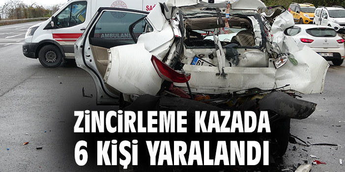Zincirleme kazada 6 kişi yaralandı