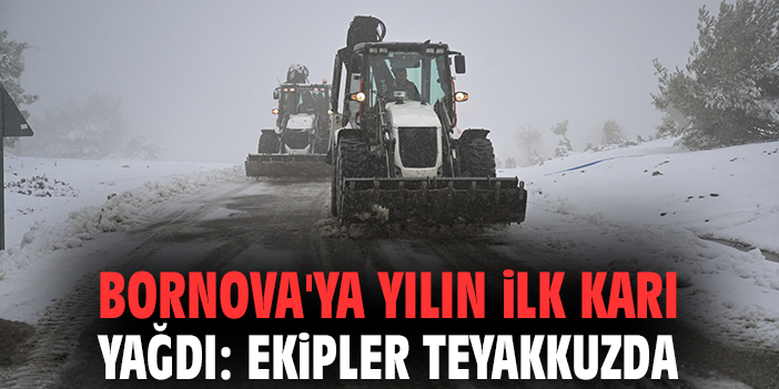 Bornova'ya yılın ilk karı yağdı: Ekipler teyakkuzda