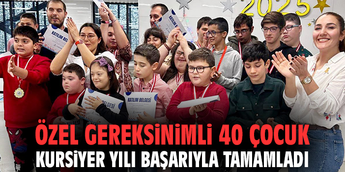 Özel gereksinimli 40 çocuk kursiyer yılı başarıyla tamamladı
