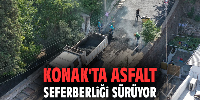 Konak'ta asfalt seferberliği sürüyor