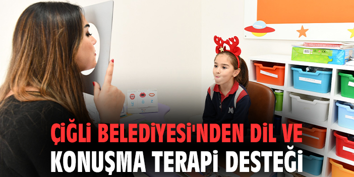Çiğli Belediyesi'nden Dil ve Konuşma Terapi Desteği