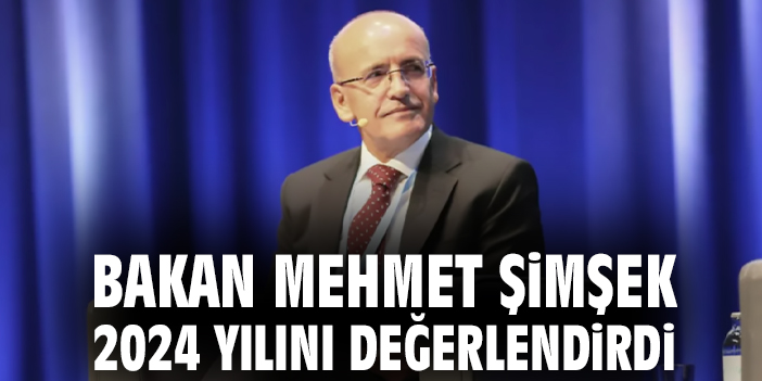 Bakan Mehmet Şimşek 2024 yılını değerlendirdi