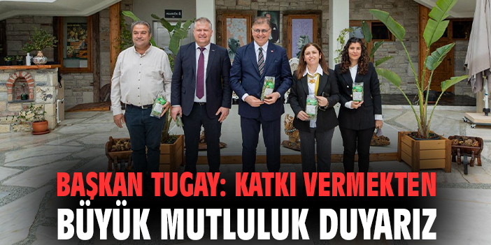 Başkan Tugay: Katkı vermekten büyük mutluluk duyarız