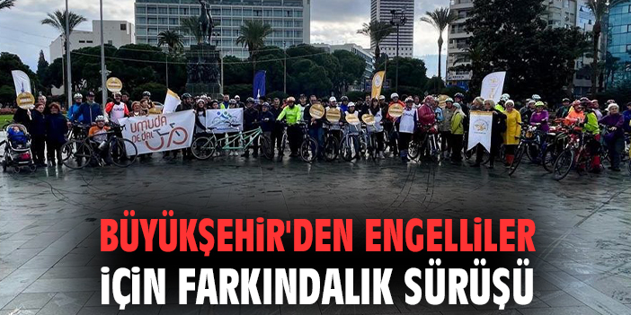 Büyükşehir'den engelliler için farkındalık sürüşü