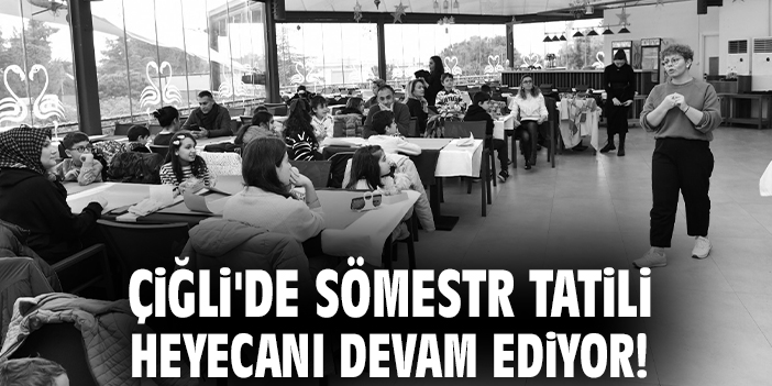 Çiğli'de sömestr tatili heyecanı devam ediyor!