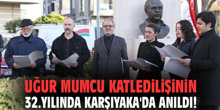 Uğur Mumcu katledilişinin 32.yılında Karşıyaka'da anıldı!