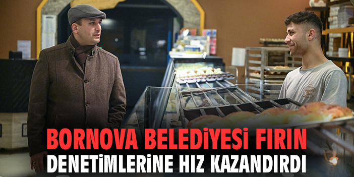 Bornova Belediyesi fırın denetimlerine hız kazandırdı