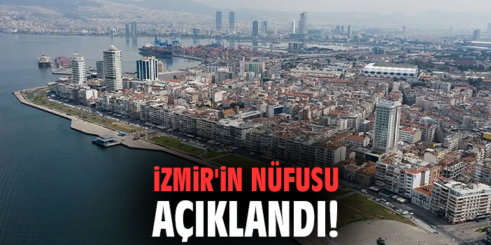 İzmir'in nüfusu açıklandı!