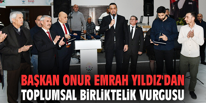 Başkan Onur Emrah Yıldız'dan toplumsal birliktelik vurgusu