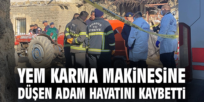 Yem karma makinesine düşen adam hayatını kaybetti