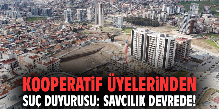 Kooperatif üyelerinden suç duyurusu: Savcılık devrede!