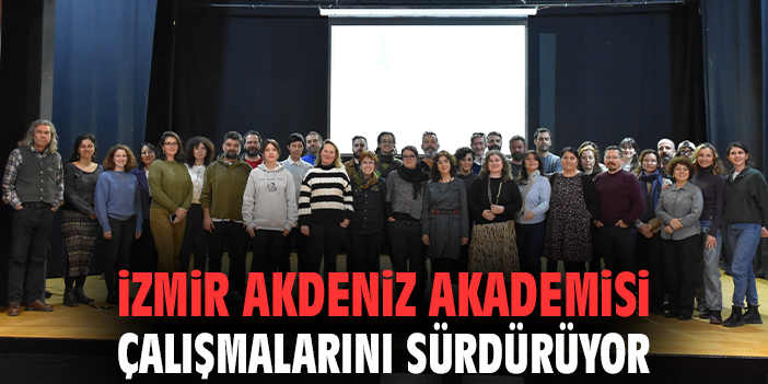 İzmir Akdeniz Akademisi çalışmalarını sürdürüyor