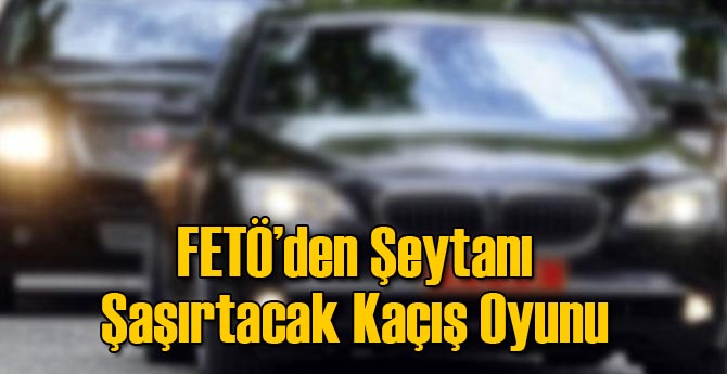 FETÖcüler'den Şeytanı Şaşırtacak Oyun!
