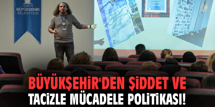 Büyükşehir'den şiddet ve tacizle mücadele politikası!
