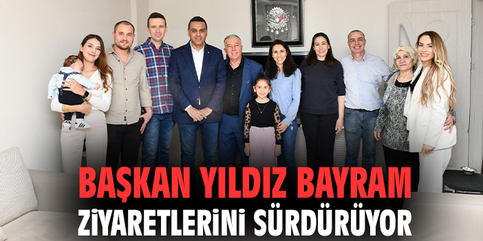 Başkan Yıldız bayram ziyaretlerini sürdürüyor
