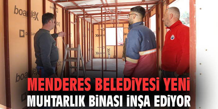 Menderes Belediyesi yeni muhtarlık binası inşa ediyor