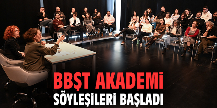 BBŞT Akademi söyleşileri başladı