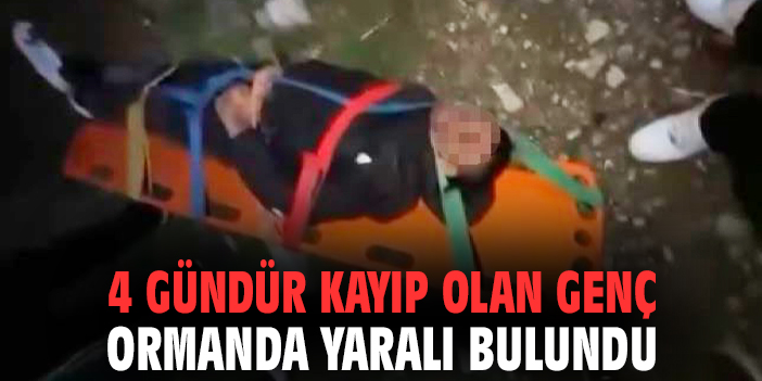 4 gündür kayıp olan genç ormanda yaralı bulundu